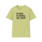 Be Normal T-Shirt