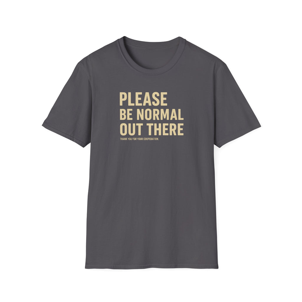Be Normal T-Shirt