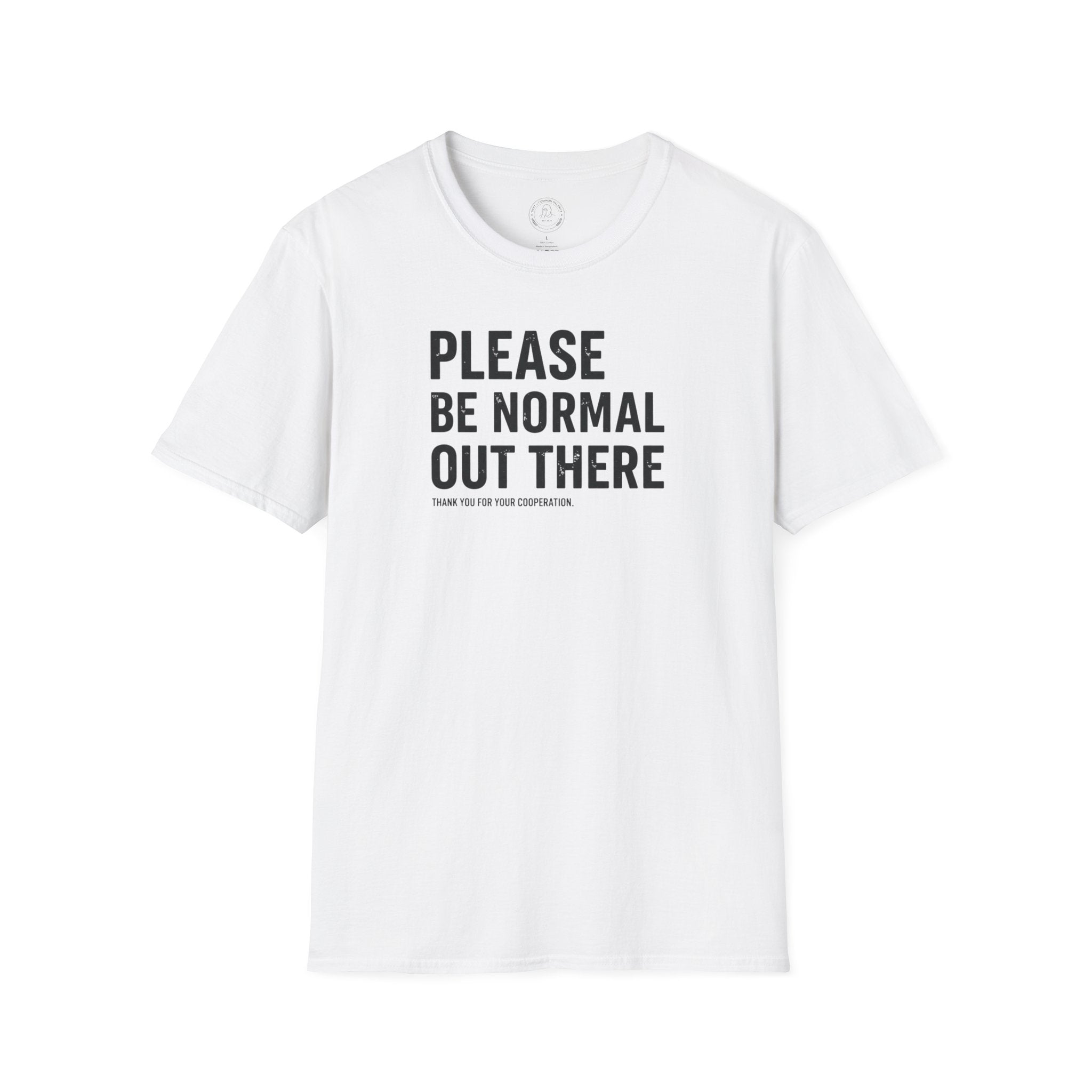 Be Normal T-Shirt